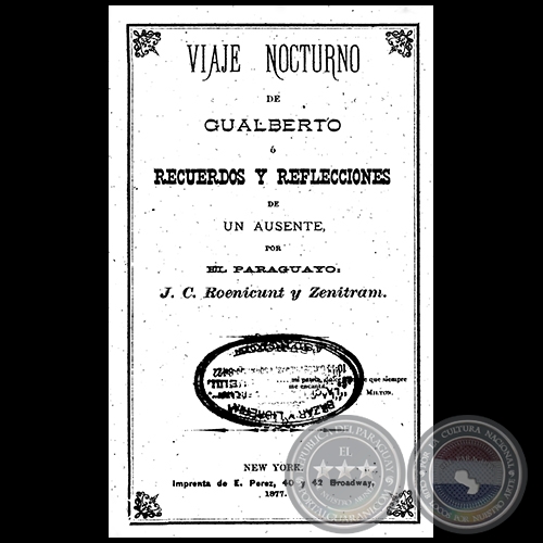VIAJE NOCTURNO DE GUALBERTO O RECUERDOS Y REFLEXIONES DE UN AUSENTE - Autor: JUAN CRISÓSTOMO CENTURIÓN